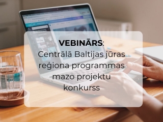 Vebinārs latviešu valodā par Centrālā Baltijas jūras reģiona programmas mazo projektu konkursu