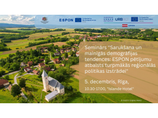 5. decembrī norisināsies seminārs “Sarukšana un mainīgās demogrāfijas tendences: ESPON pētījumu atbalsts turpmākās reģionālās politikas izstrādei”
