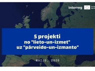 "Rubrikas 'Interreg Rada un Rāda' baneris latvie&scaron;u valodā ar Eiropas kartes fonu. Uz zila taisnstūra rakstīts teksts: '5 projekti no "lieto-un-izmet" uz "pārveido-un-izmanto"'. Apak&scaron;ā norādīts laiks: 'MAIJS, 2026'."